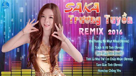 Saka Trương Tuyền Remix 2020 Liên Khúc Nhạc Trẻ Remix Hay Nhất của