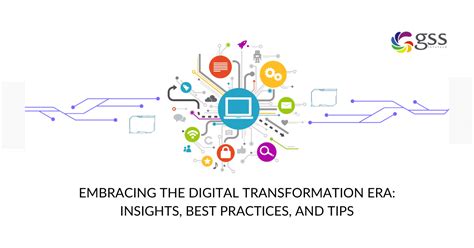 Embracing The Digital Transformation Era Insights Best Practices And