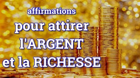 AFFIRMATIONES PUISSANTES Pour ATTIRER L ARGENT Et La RICHESSE