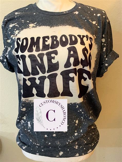 Somebodys Fine Ass Wife Bleached Tee Somebodys Fine Ass Wife Shirt Etsy