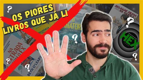 Os Piores Livros Que Li Na Hist Ria De Canal Me Acabei De Ler Youtube