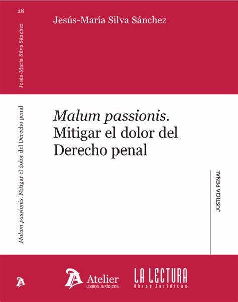 Malum Passionis Mitigar El Dolor Del Derecho Penal La Lectura