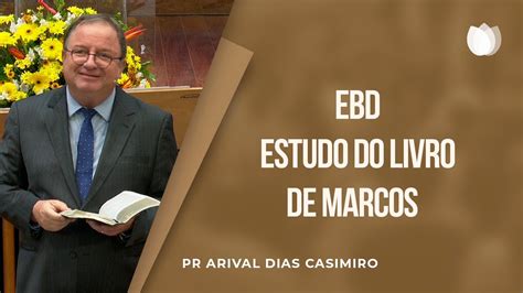 Estudo Do Livro De Marcos EBD Pr Arival Dias Casimiro Estudo Do