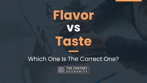 Flavor Vs Taste Which One Is The Correct One