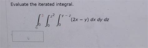 Solved Evaluate The Iterated Integral