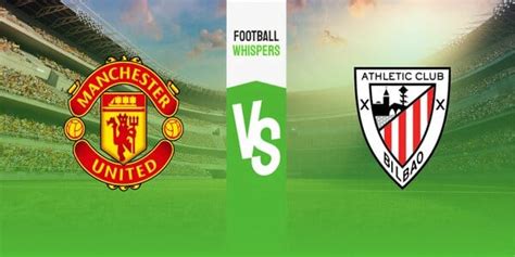 Man United Vs Athletic Bilbao Prediction Odds Betting Tips