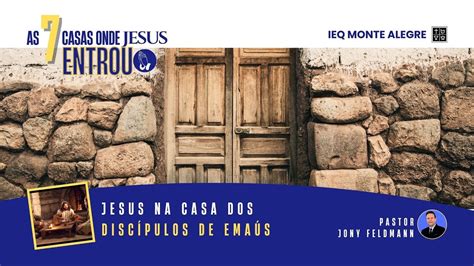 AS 7 CASAS ONDE JESUS ENTROU JESUS NA CASA DOS DISCÍPULOS DE EMAÚS