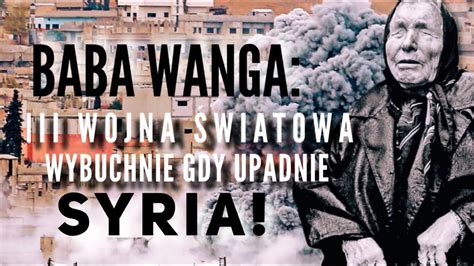 BABA WANGA III WOJNA ŚWIATOWA WYBUCHNIE YouTube