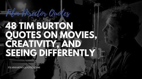 48 Tim Burton Quotes On Movies Creativity And Seeing Differently