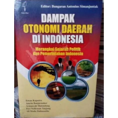 Jual Dampak Otonomi Daerah Di Indonesia Merangkai Sejarah Politik Dan