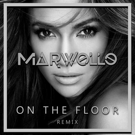 On The Floor Ft Pitbull Marwollo Remix By Jennifer Lopez Free