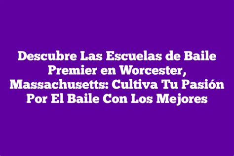 Descubre Las Escuelas De Baile Premier En Worcester Massachusetts