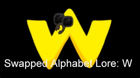 Swapped Alphabet Lore W Youtube