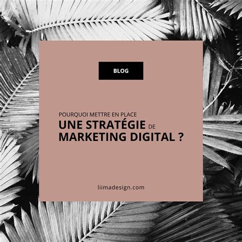 Pourquoi mettre en place une stratégie de marketing digital Liima Design