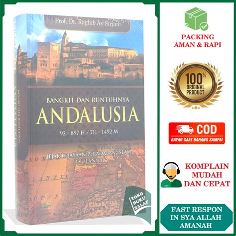 Jual Bangkit Dan Runtuhnya Andalusia Jejak Kejayaan Peradaban Islam Di