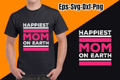 Happiest Mom On Earth T Shirt Designs Graphic By Ak Creative Design