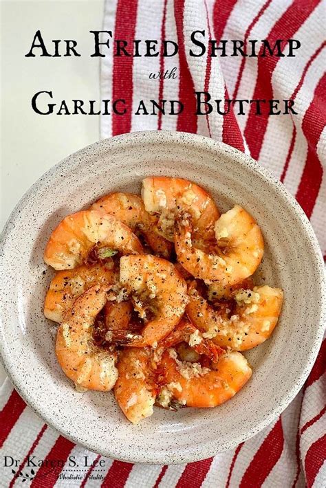 Air Fried Shrimp With Garlic And Butter Made In The Air Fryer Takes