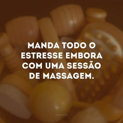 35 frases de massagem perfeitas para quem gosta dessa técnica milenar