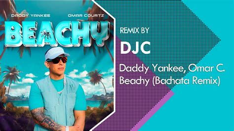 Daddy Yankee Omar Courtz BEACHY Bachata Remix DJC YouTube