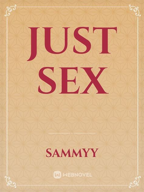 Read Just Sex Sammyy Webnovel