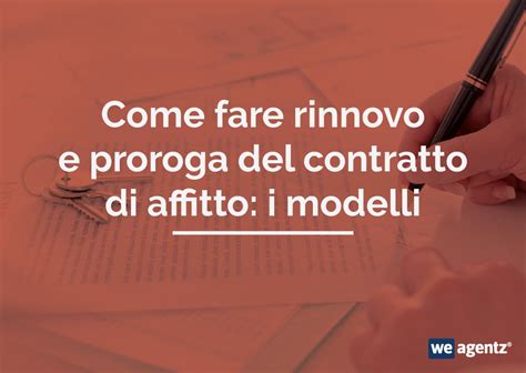 Come Fare Rinnovo E Proroga Del Contratto Di Affitto I Modelli