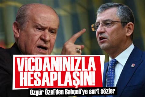 Özgür Özel den Bahçeli ye sert sözler Vicdanınızla hesaplaşın