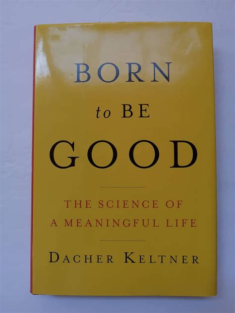 Keltner Born To Be Good