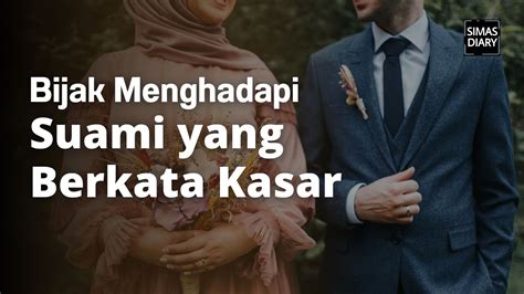 Cara Menghadapi Suami Yang Suka Berkata Kasar Tips Untuk Perbaikan