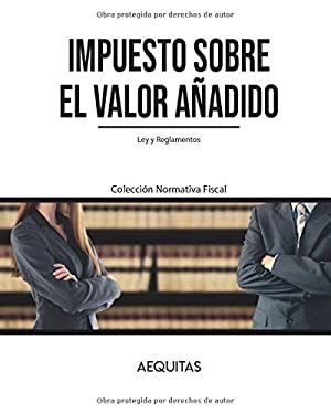 Impuesto Sobre El Valor A Adido Ley Y Reglamentos Del Iva Book By