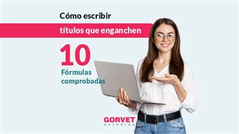 Cómo escribir títulos que enganchen 10 Fórmulas comprobadas