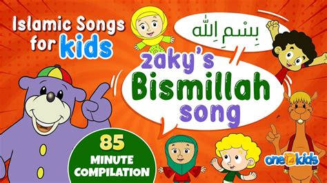 Islamic Songs For Kids Zakys Bismillah Song 85 Minute Compilation