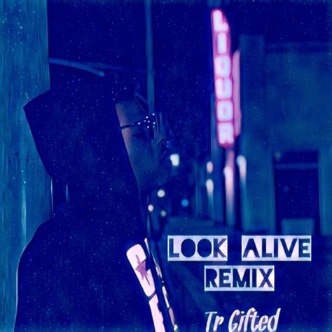 Stream LOOK ALIVE REMIX by Tr Gifted | Listen online for free on SoundCloud