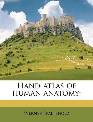 Hand Atlas Of Human Anatomy Volume Spalteholz Werner Amazon Es