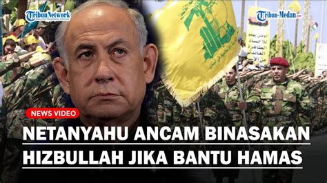 Makin Panas Netanyahu Ancam Binasakan Hizbullah Jika Ikut Perang Bantu