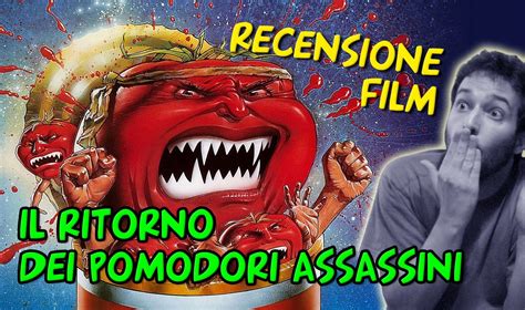 Recensione Film Il Ritorno Dei Pomodori Assassini Video Dailymotion