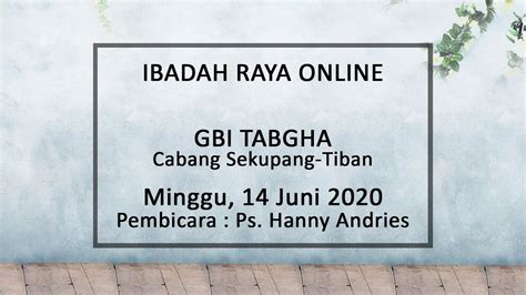 IBADAH RAYA ONLINE GBI TABGHA SEKUPANG TIBAN 14 JUNI 2020 PS HANNY