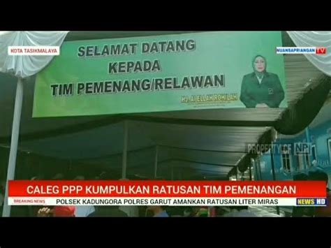 Hj Ai Ellah Rohilah Caleg Ppp Dapil Kumpulkan Ratusan Tim Pemenangan