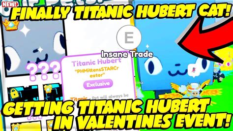 Phmittens Finally Got Titanic Hubert From Valentines Pet Simulator X