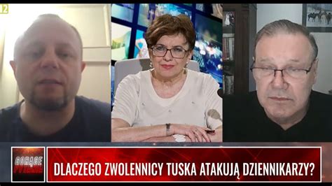 DLACZEGO ZWOLENNICY TUSKA ATAKUJĄ DZIENNIKARZY YouTube