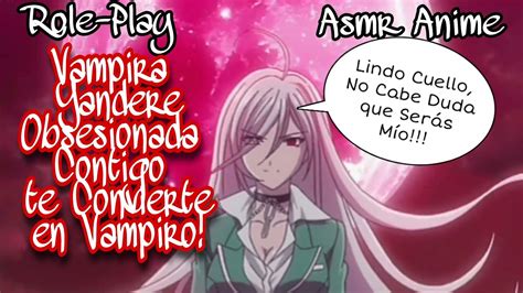 Asmr Vampira Yandere Obsesionada Contigo Te Convierte En Vampirorole Playanime Youtube