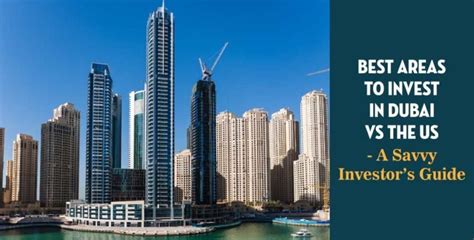 Best Areas To Invest In Dubai Vs The Us A Savvy Investors Guide