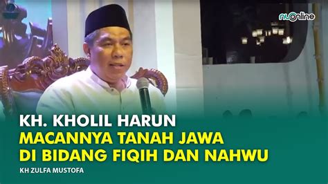 Alasan Waketum Pbnu Sebut Kh Kholil Harun Macannya Tanah Jawa Kh