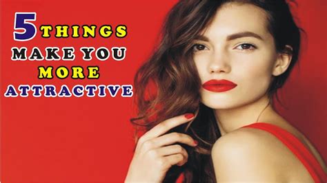 Top 5 Surprising Things That Make You More Attractive Youtube