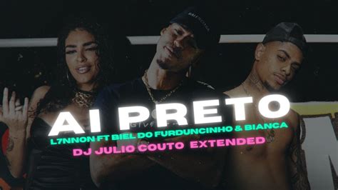 L Nnon Ft Biel Do Furduncinho Bianca Ai Preto Dj Julio Couto