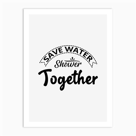 Save Water Shower Together Art Print By Arafat Uddin Fy