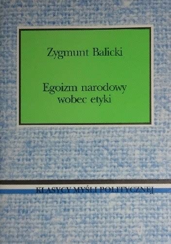 Egoizm Narodowy Wobec Etyki Zygmunt Balicki Ksi Ka W Lubimyczytac