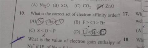 What Is The Correct Set Of Electron Affinity Order Wh Filo