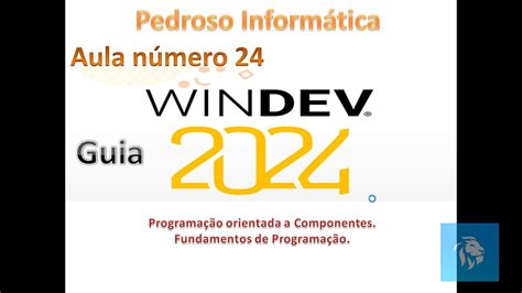 Guia Windev 2024 aula24 Programação orientada a componentes