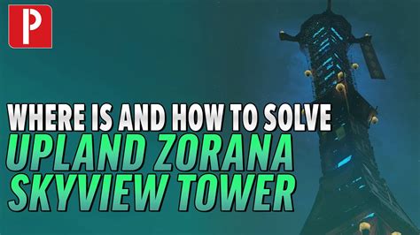 How To Solve And Location Of Upland Zorana Skyview Tower In Zelda