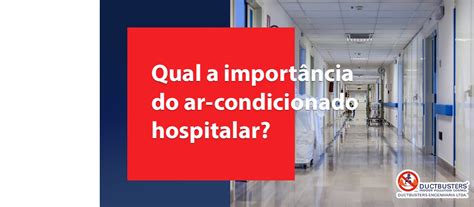 Qual A Import Ncia Do Ar Condicionado Hospitalar Ductbusters